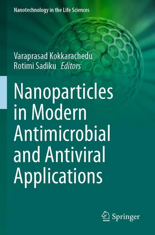 Nanoparticles in Modern Antimicrobial and Antiviral Applications (Nanotechnology in the Life Sciences)