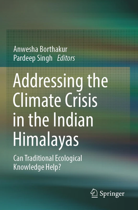 Addressing the Climate Crisis in the Indian Himalayas: Can Traditional Ecological Knowledge Help?