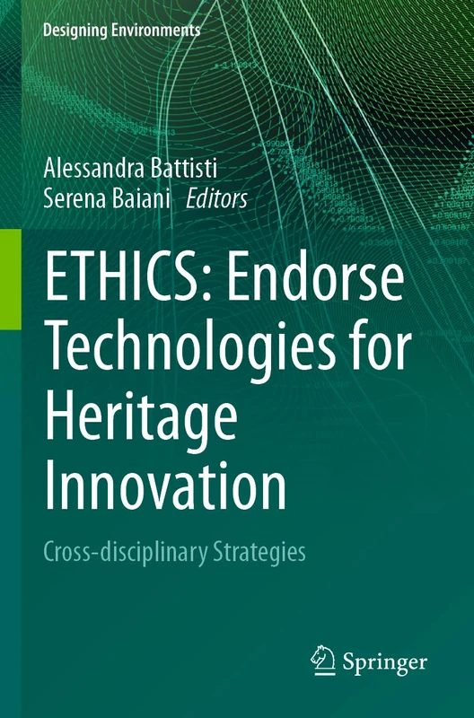 ETHICS: Endorse Technologies for Heritage Innovation: Cross-disciplinary Strategies (Designing Environments)