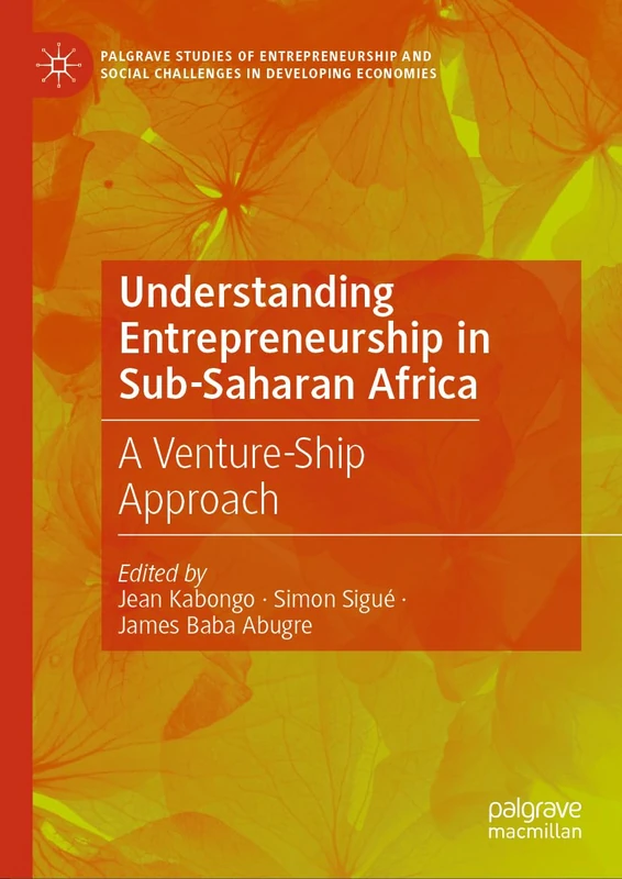 Understanding Entrepreneurship in Sub-Saharan Africa - Macmillan