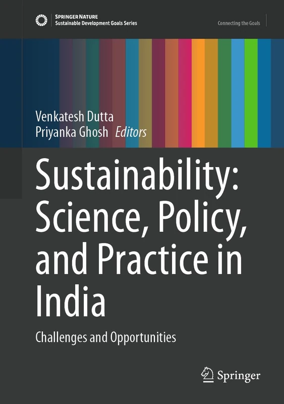 Sustainability: Science, Policy, and Practice in India: Challenges and Opportunities (Sustainable Development Goals Series)