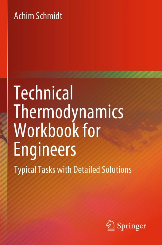 Technical Thermodynamics Workbook for Engineers: Typical Tasks with Detailed Solutions