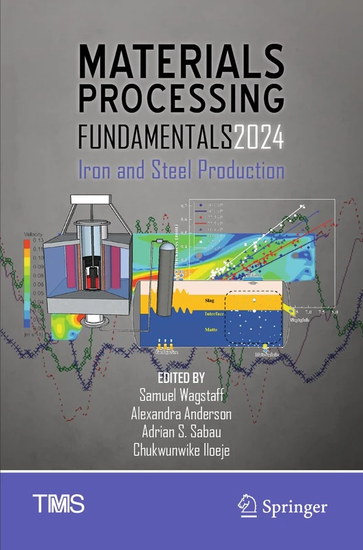 Materials Processing Fundamentals 2024: Iron and Steel Production (The Minerals, Metals & Materials Series)