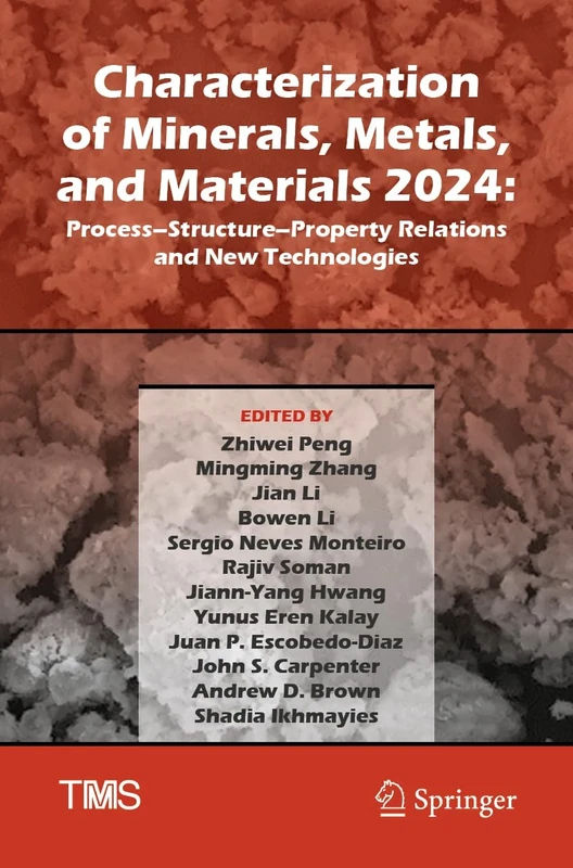 Characterization of Minerals, Metals, and Materials 2024: Process–Structure–Property Relations and New Technologies (The Minerals, Metals & Materials Series)