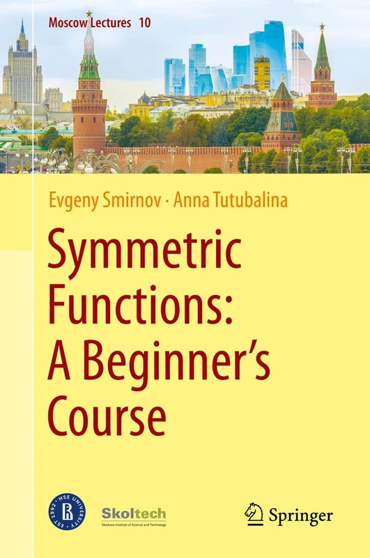 Symmetric Functions: A Beginner's Course: 10 (Moscow Lectures, 10)