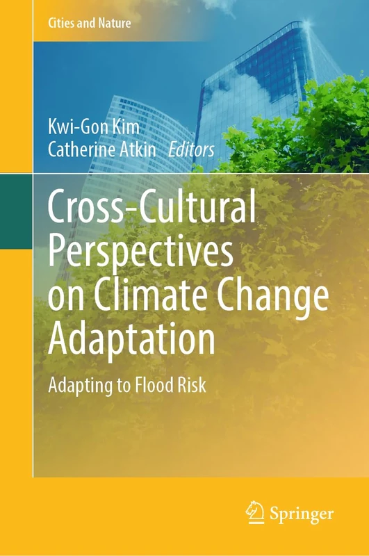 Cross-Cultural Perspectives on Climate Change Adaptation: Adapting to Flood Risk (Cities and Nature)