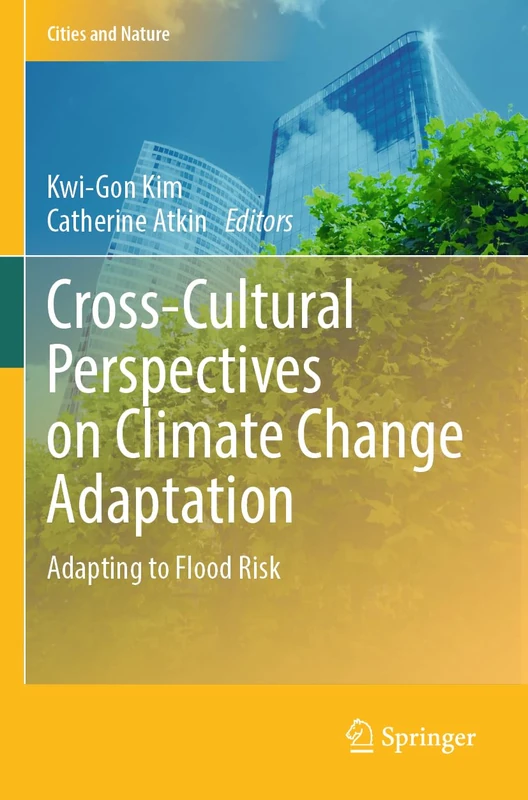 Cross-Cultural Perspectives on Climate Change Adaptation: Adapting to Flood Risk (Cities and Nature)