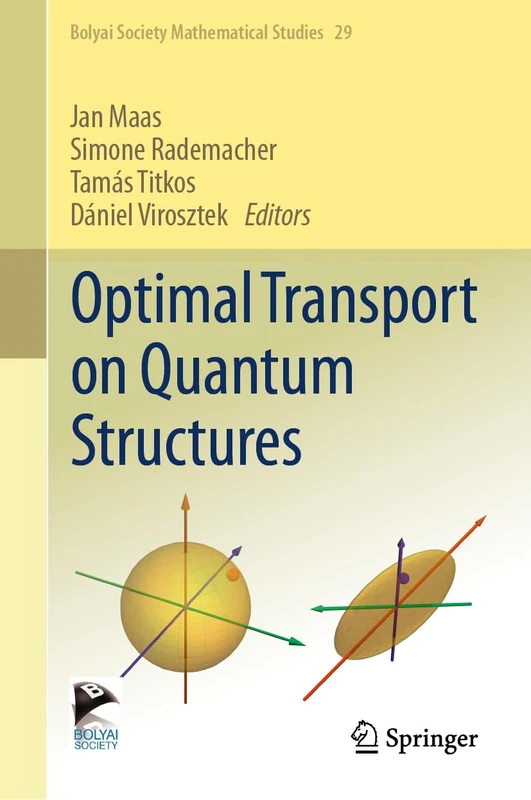 Optimal Transport on Quantum Structures: 29 (Bolyai Society Mathematical Studies, 29)