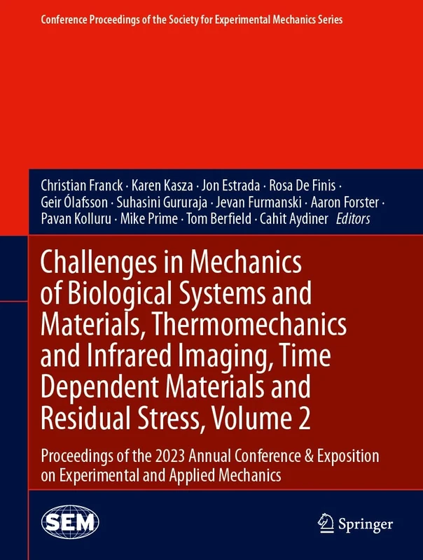 Challenges in Mechanics of Biological Systems and Materials, Thermomechanics and Infrared Imaging, Time Dependent Materials and Residual Stress, ... Society for Experimental Mechanics Series)