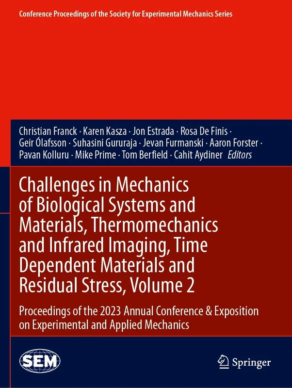 Challenges in Mechanics of Biological Systems and Materials, Thermomechanics and Infrared Imaging, Time Dependent Materials and Residual Stress, ... Society for Experimental Mechanics Series)