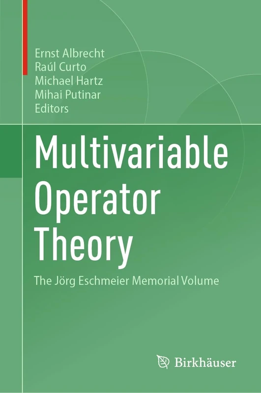 Multivariable Operator Theory: The Jörg Eschmeier Memorial Volume