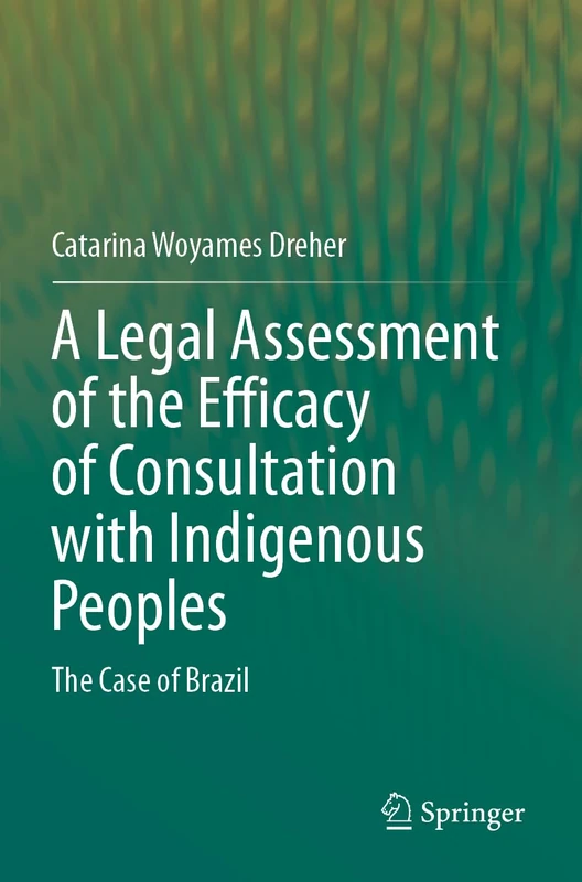 A Legal Assessment of the Efficacy of Consultation with Indigenous Peoples: The Case of Brazil