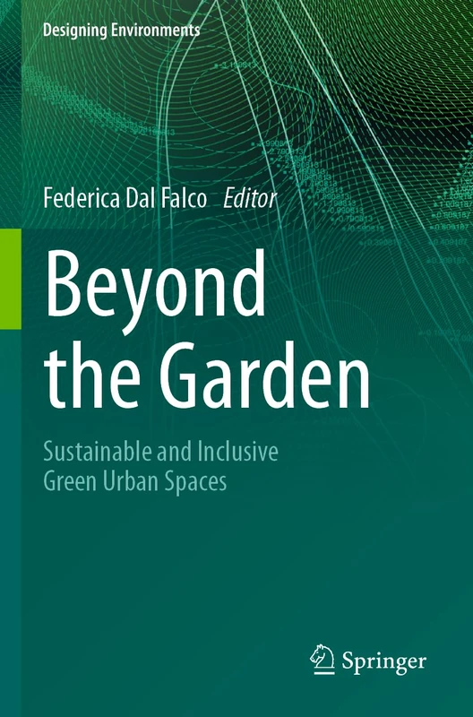 Beyond the Garden: Sustainable and Inclusive Green Urban Spaces (Designing Environments)