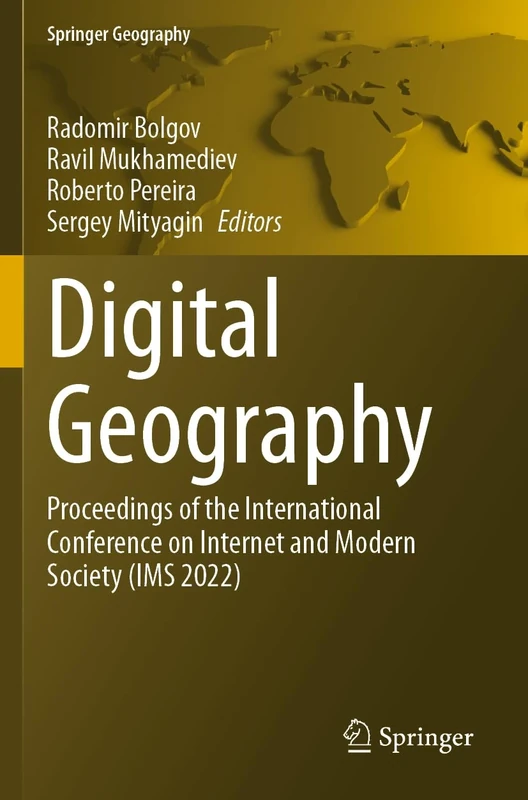 Digital Geography: Proceedings of the International Conference on Internet and Modern Society (IMS 2022) (Springer Geography)