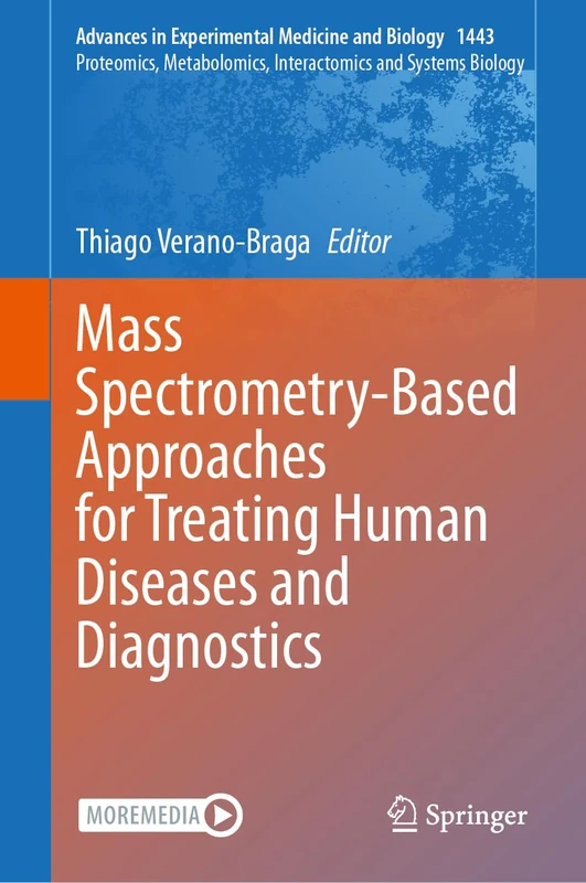 Mass Spectrometry-Based Approaches for Treating Human Diseases and Diagnostics: 1443 (Advances in Experimental Medicine and Biology, 1443)