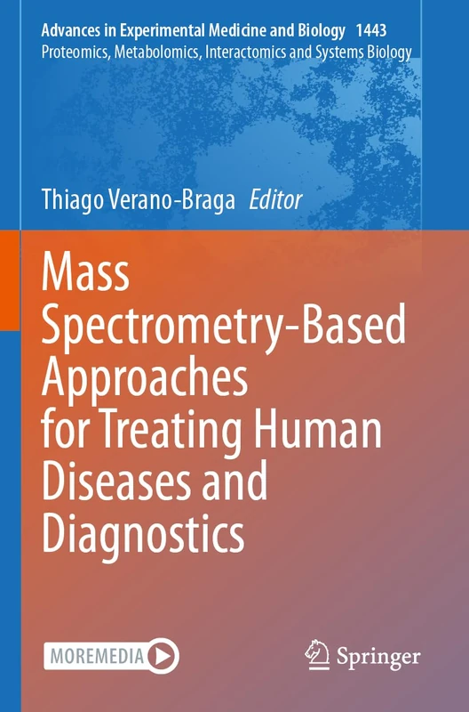 Mass Spectrometry-Based Approaches for Treating Human Diseases and Diagnostics: 1443 (Advances in Experimental Medicine and Biology, 1443)
