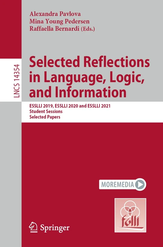 Selected Reflections in Language, Logic, and Information: ESSLLI 2019, ESSLLI 2020 and ESSLLI 2021 Student Sessions, Selected Papers: 14354 (Lecture Notes in Computer Science, 14354) - Image 1
