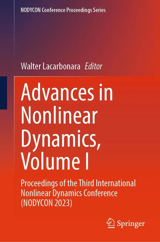 Advances in Nonlinear Dynamics, Volume I: Proceedings of the Third International Nonlinear Dynamics Conference (NODYCON 2023) (NODYCON Conference Proceedings Series)