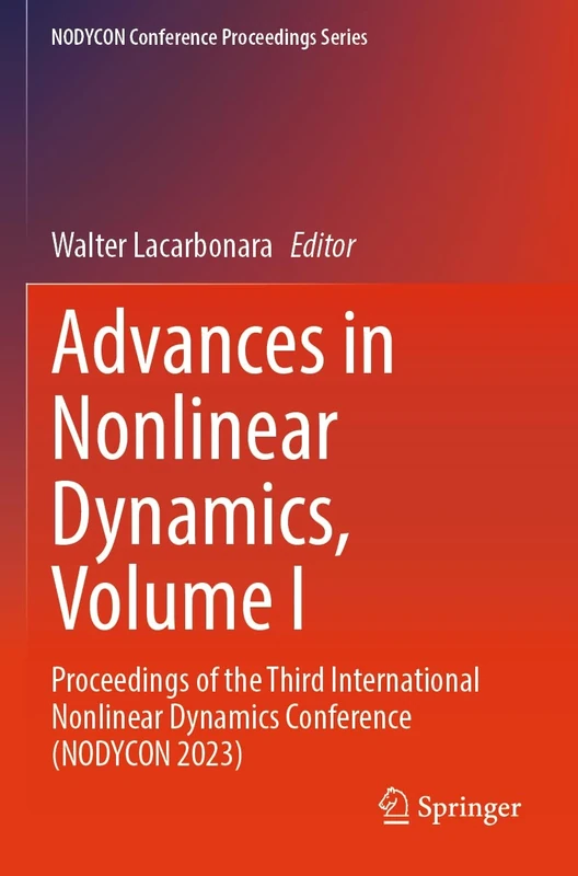 Advances in Nonlinear Dynamics, Volume I: Proceedings of the Third International Nonlinear Dynamics Conference (NODYCON 2023) (NODYCON Conference Proceedings Series)