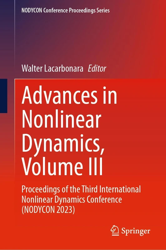 Advances in Nonlinear Dynamics, Volume III: Proceedings of the Third International Nonlinear Dynamics Conference (NODYCON 2023) (NODYCON Conference Proceedings Series)