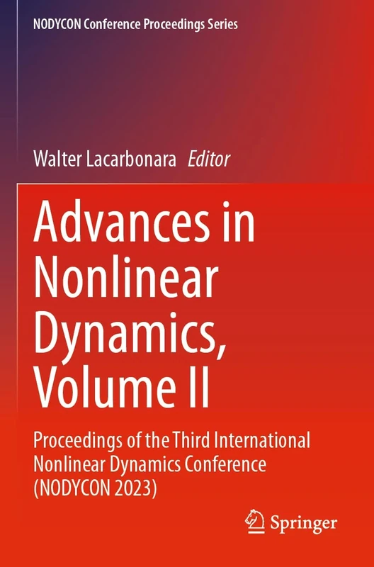 Advances in Nonlinear Dynamics, Volume II: Proceedings of the Third International Nonlinear Dynamics Conference (NODYCON 2023) (NODYCON Conference Proceedings Series)