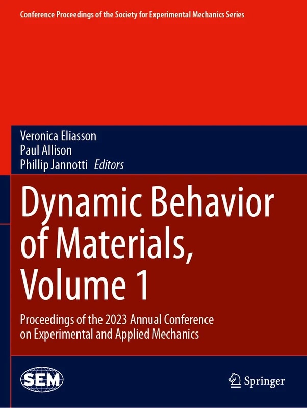 Dynamic Behavior of Materials, Volume 1: Proceedings of the 2023 Annual Conference on Experimental and Applied Mechanics (Conference Proceedings of the Society for Experimental Mechanics Series)