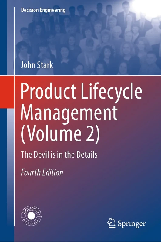 Product Lifecycle Management (Volume 2): The Devil is in the Details (Decision Engineering)