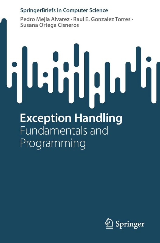 Exception Handling: Fundamentals and Programming (SpringerBriefs in Computer Science)