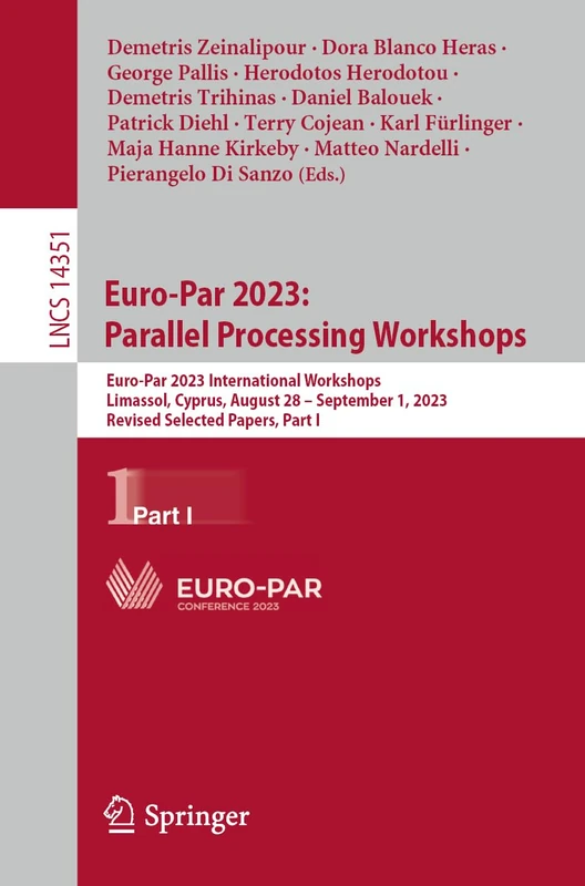 Euro-Par 2023: Parallel Processing Workshops: Euro-Par 2023 International Workshops, Limassol, Cyprus, August 28 – September 1, 2023, Revised Selected ... (Lecture Notes in Computer Science, 14351)
