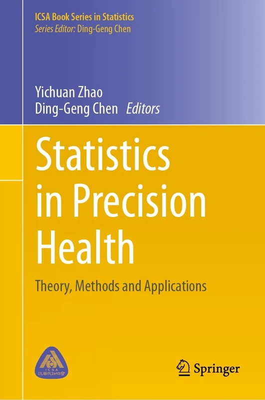 Statistics in Precision Health: Theory, Methods and Applications (ICSA Book Series in Statistics)