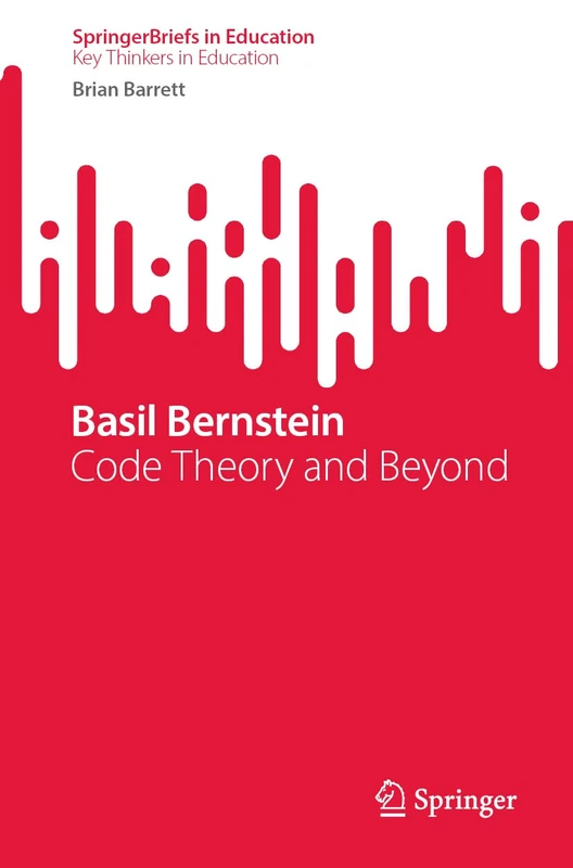 Basil Bernstein: Code Theory and Beyond (SpringerBriefs in Education) - Image 1
