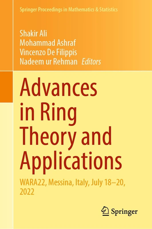 Advances in Ring Theory and Applications: WARA22, Messina, Italy, July 18–20, 2022: 443 (Springer Proceedings in Mathematics & Statistics, 443)