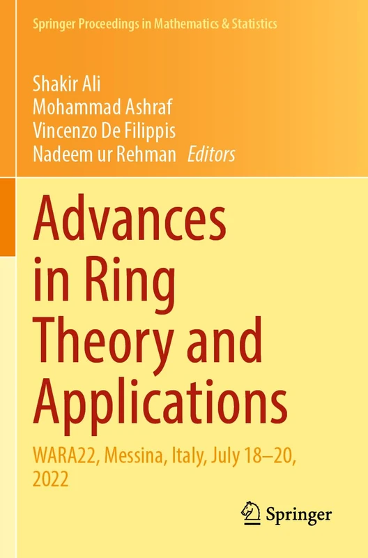 Advances in Ring Theory and Applications: WARA22, Messina, Italy, July 18–20, 2022: 443 (Springer Proceedings in Mathematics & Statistics, 443)