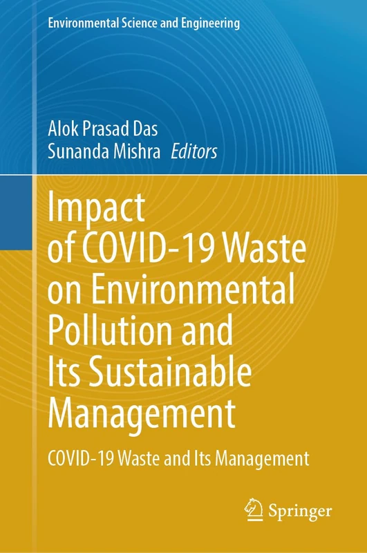 Impact of COVID-19 Waste on Environmental Pollution and Its Sustainable Management: COVID-19 Waste and Its Management (Environmental Science and Engineering)