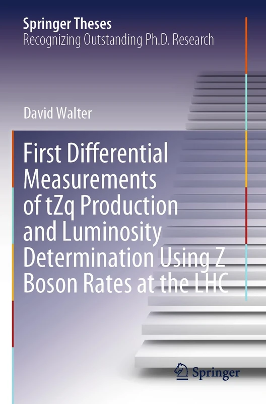 First Differential Measurements of tZq Production and Luminosity Determination Using Z Boson Rates at the LHC (Springer Theses)