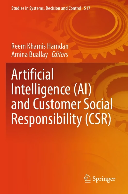 Artificial Intelligence (AI) and Customer Social Responsibility (CSR) (Studies in Systems, Decision and Control, 517)
