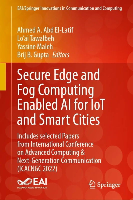 Secure Edge and Fog Computing Enabled AI for IoT and Smart Cities: Includes selected Papers from International Conference on Advanced Computing & ... Innovations in Communication and Computing) - Image 1