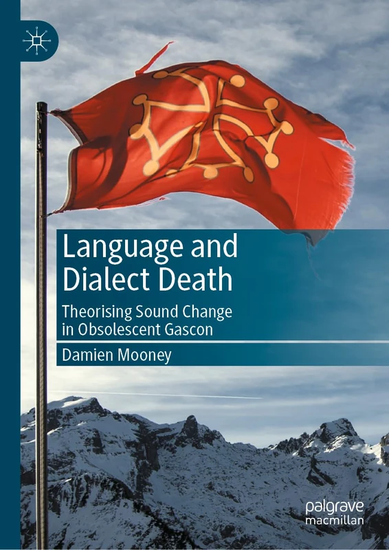Language and Dialect Death: Theorising Sound Change in Obsolescent Gascon