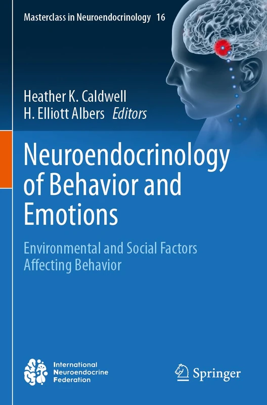 Neuroendocrinology of Behavior and Emotions: Environmental and Social Factors Affecting Behavior: 16 (Masterclass in Neuroendocrinology, 16)