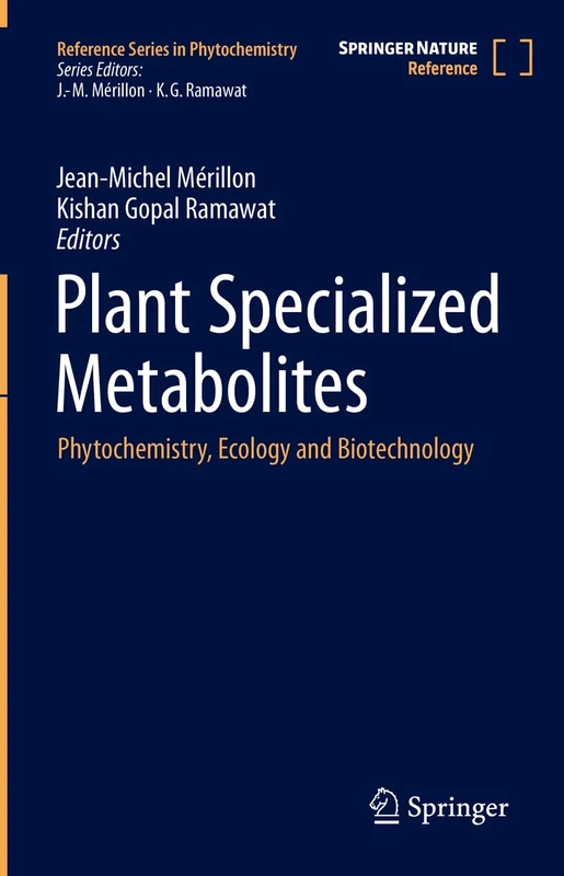 Plant Specialized Metabolites: Phytochemistry, Ecology and Biotechnology (Reference Series in Phytochemistry)