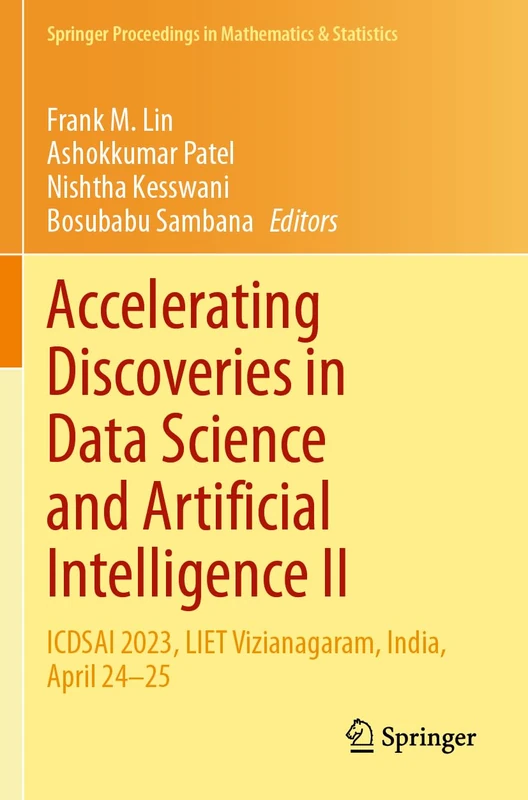 Accelerating Discoveries in Data Science and Artificial Intelligence II: ICDSAI 2023, LIET Vizianagaram, India, April 24–25: 438 (Springer Proceedings in Mathematics & Statistics, 438)