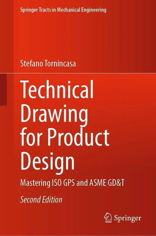 Technical Drawing for Product Design: Mastering ISO GPS and ASME GD&T (Springer Tracts in Mechanical Engineering)