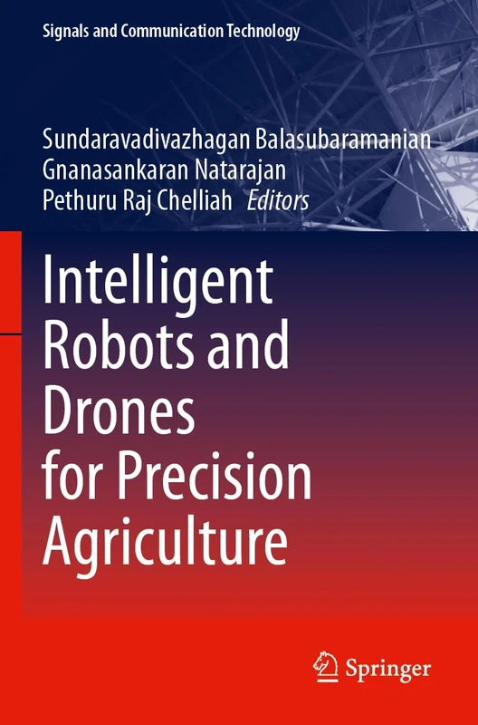 Intelligent Robots and Drones for Precision Agriculture (Signals and Communication Technology)