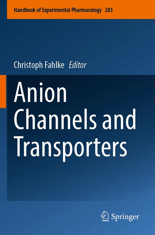 Anion Channels and Transporters: 283 (Handbook of Experimental Pharmacology, 283)