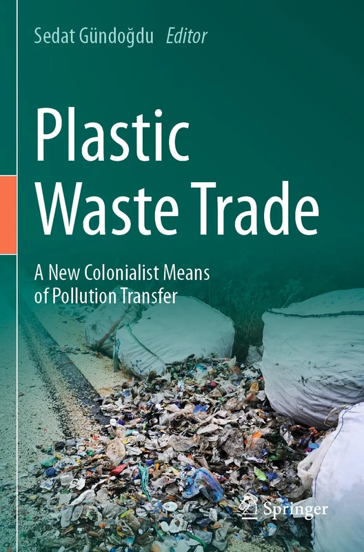 Plastic Waste Trade: A New Colonialist Means of Pollution Transfer