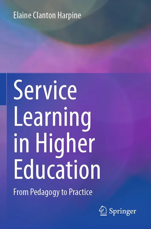 Service Learning in Higher Education: From Pedagogy to Practice