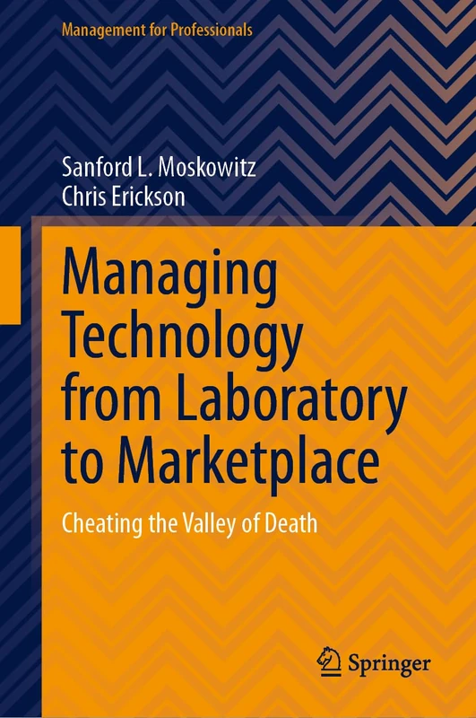 Managing Technology from Laboratory to Marketplace: Cheating the Valley of Death (Management for Professionals) - Image 1