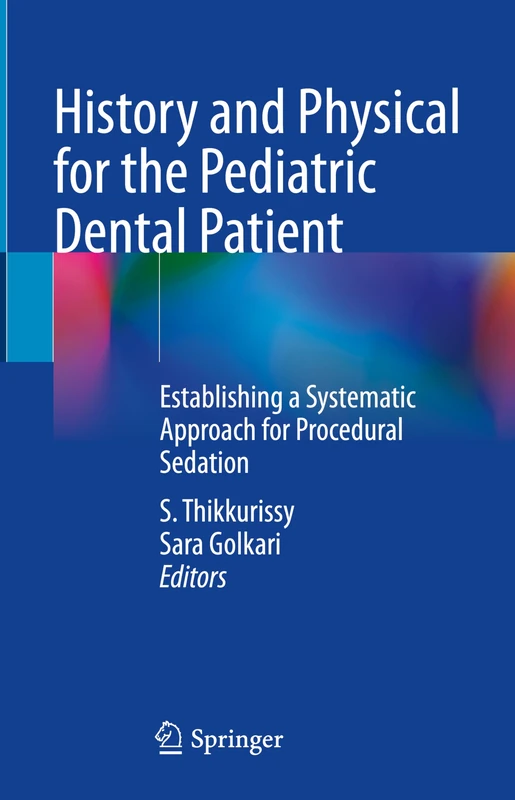 History and Physical for the Pediatric Dental Patient: Establishing a Systematic Approach for Procedural Sedation