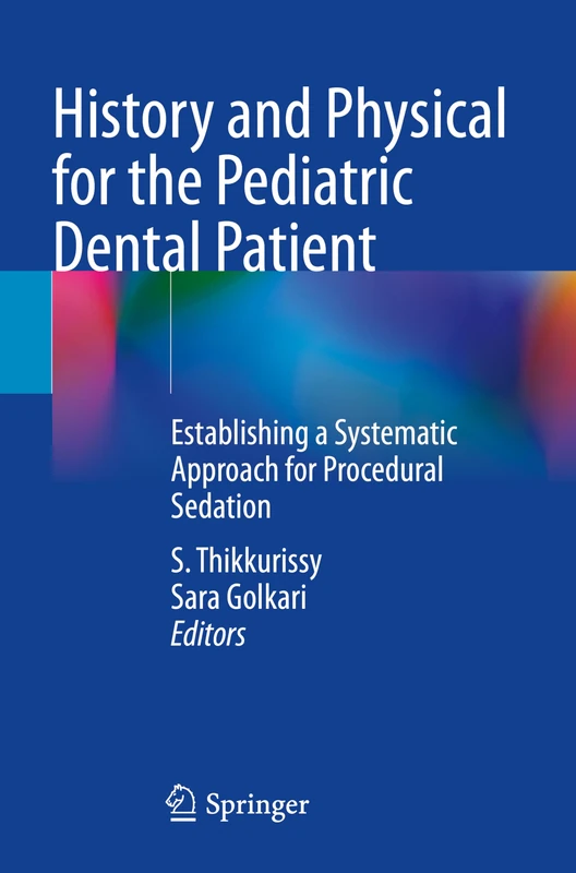 History and Physical for the Pediatric Dental Patient: Establishing a Systematic Approach for Procedural Sedation