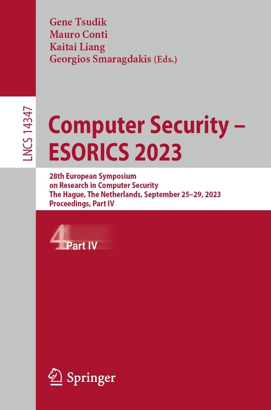 Computer Security – ESORICS 2023: 28th European Symposium on Research in Computer Security, The Hague, The Netherlands, September 25–29, 2023, ... (Lecture Notes in Computer Science, 14347)